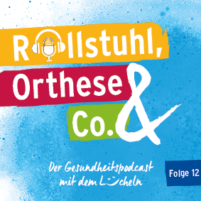 Rollstuhl, Orthese & Co. - Der Gesundheitspodcast mit dem Lächeln
